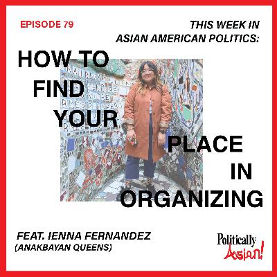 79. This Week in Asian American Politics: How to Find Your Place in Organizing feat. Ienna Fernandez (Anakbayan Queens) 79. This Week in Asian American Politics: How to Find Your Place in Organizing feat. Ienna Fernandez (Anakbayan Queens)