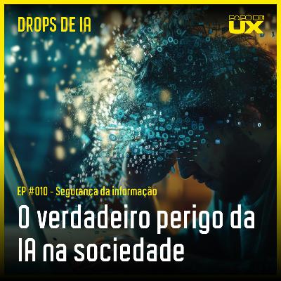 O verdadeiro perigo da IA na sociedade | Drops de IA #10 O verdadeiro perigo da IA na sociedade | Drops de IA #10