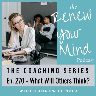 What Will Others Think? The Coaching Series What Will Others Think? The Coaching Series