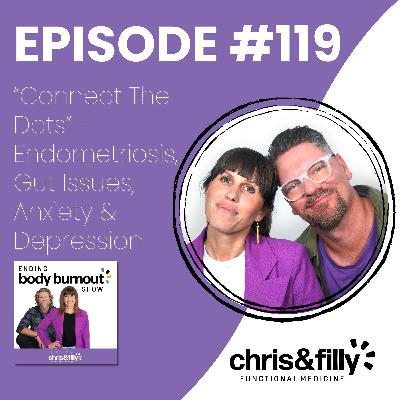 119. “Connect The Dots” - Endometriosis, Gut Issues, Anxiety & Depression