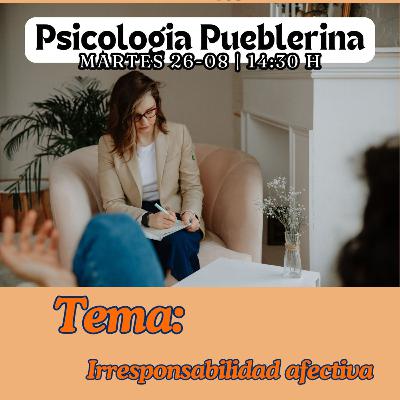 Psicología pueblerina | "Irresponsabilidad Afectiva"