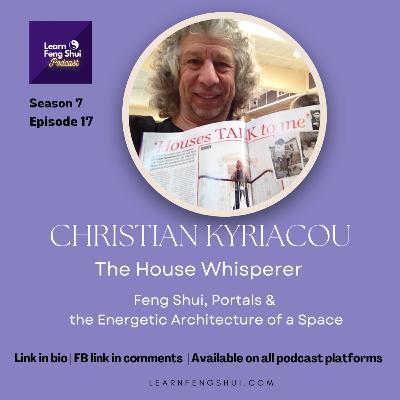 Christian Kyriacou | The House Whisperer: Feng Shui, Portals & the Energetic Architecture of a Space