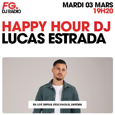 HAPPY HOUR DJ : LUCAS ESTRADA