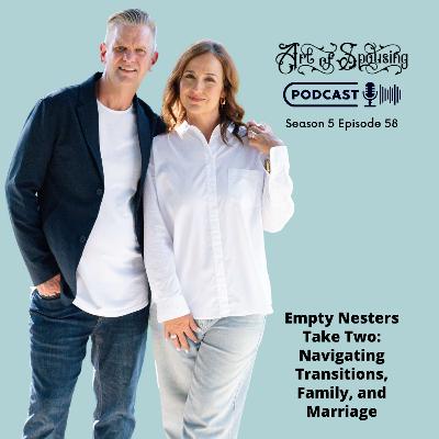 Empty Nesters Take Two: Navigating Transitions, Family, and Marriage Empty Nesters Take Two: Navigating Transitions, Family, and Marriage