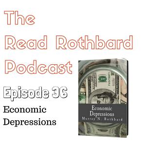 Episode 36 - Economic Depressions: Their Cause and Cure - Murray N. Rothbard - Audiobook Episode 36 - Economic Depressions: Their Cause and Cure - Murray N. Rothbard - Audiobook