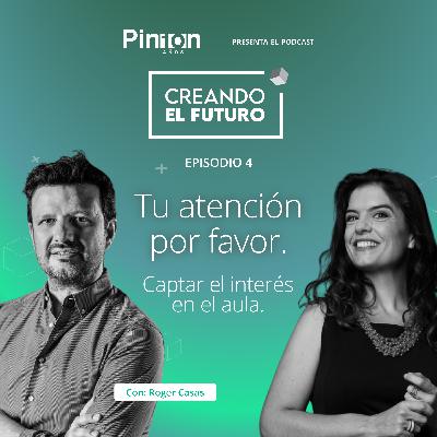Episodio 4: Tu atención por favor. Captar el interés en el aula.