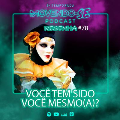 Resenha #78 - Você tem sido você mesmo(a)?