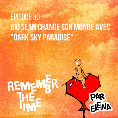 Épisode 30 : Big Sean change son monde avec "Dark Sky Paradise"