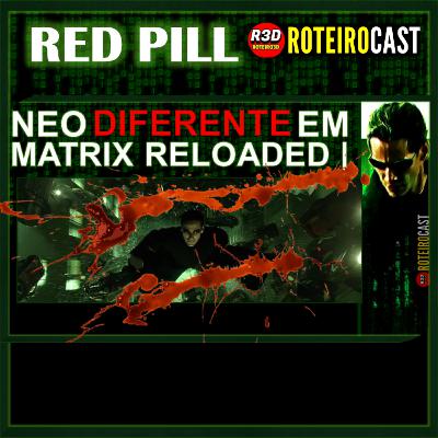ESCOLHAS "ESTRANHAS" DE NEO EM MATRIX RELOADED [ Red Pill ] RoteiroCast