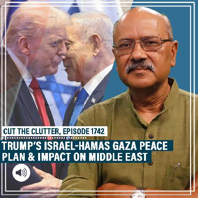 CutTheClutter: What Trump’s Gaza peace plan means for Israel, Hamas & Middle East, & answers to 5 key questions