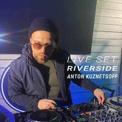 Anton Kuznetsoff - Live Set [Riverside 2022.04.29]