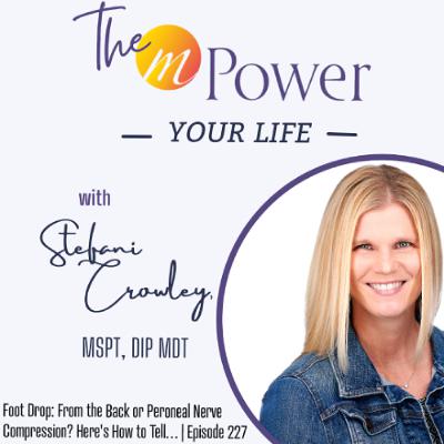 Foot Drop: From the Back or Peroneal Nerve Compression? Here's How to Tell… | Episode 227 Foot Drop: From the Back or Peroneal Nerve Compression? Here's How to Tell… | Episode 227