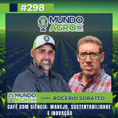 #EP298 MAP Café com Ciência: Manejo, Sustentabilidade e Inovação com Prof. Dr. Rogério Soratto