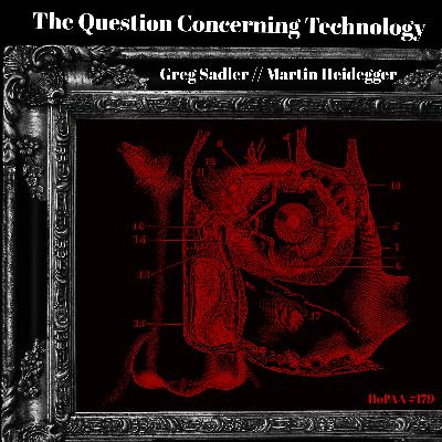 #179 Martin Heidegger's "The Question Concerning Technology" (1954) Presented by Gregory Sadler, Enframing, Standing-Reserve, Aletheia, Aristotle's Four Causes, and the Destining of Revealing #179 Martin Heidegger's "The Question Concerning Technology" (1954) Presented by Gregory Sadler, Enframing, Standing-Reserve, Aletheia, Aristotle's Four Causes, and the Destining of Revealing