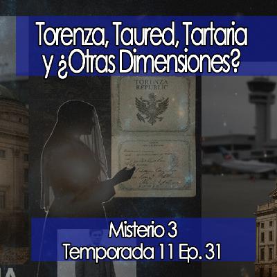 Misterio3 Torenza, Taured, Tartaria y ¿Otras Dimensiones?   [11x31]