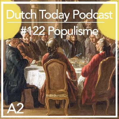 Dutch Today Podcast #122: POPULISME (A2)