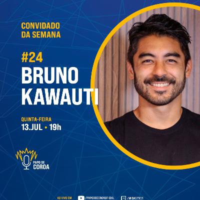 Bruno Kawauti - Papo de Coroa #24
