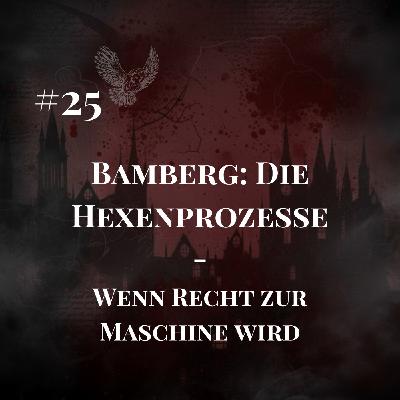 #25 Bamberg: Die Hexenprozesse – Wenn Recht zur Maschine wird