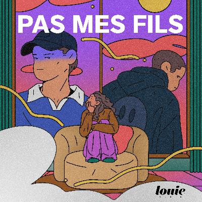 [Hors-série] Pas mes fils – Comment faire face à toute la misogynie que ses fils absorbent ? 4/6