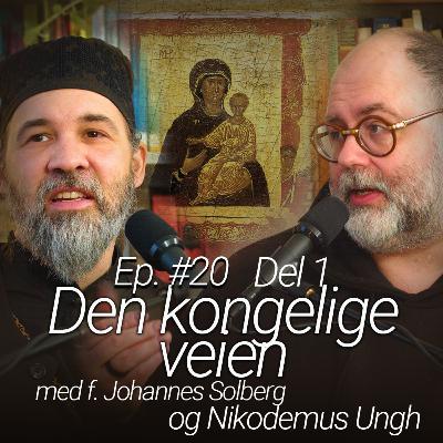 Tro i tiden - Ep. #20 - Den kongelige veien - del 1 - med Nikodemus Ungh og f. Johannes Solberg