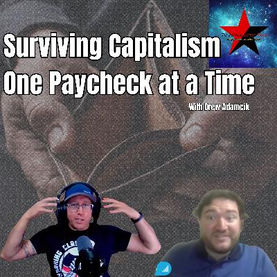 Surviving Capitalism One Paycheck at a Time with Drew Adamick