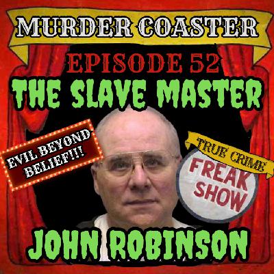 Episode 52: The Slave Master John Robinson