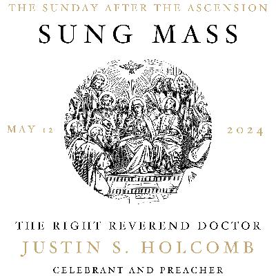 VII Easter: The Sunday after the Ascension -- The Rt. Rev'd Dr. Justin S. Holcomb
