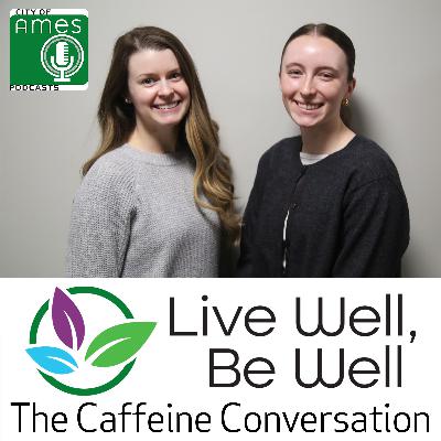 Live Well, Be Well: The Caffeine Conversation