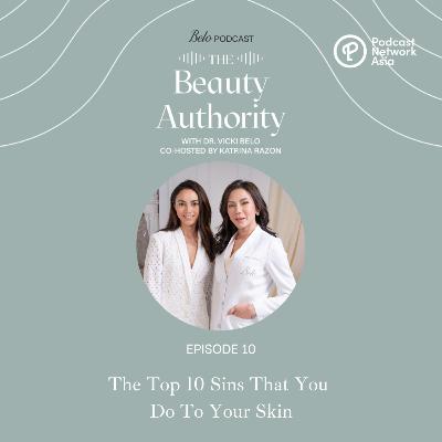 Ep. 10: The Top 10 Sins That You Do To Your Skin Ep. 10: The Top 10 Sins That You Do To Your Skin