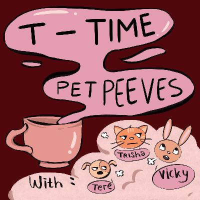 02. Pet Peeves 🐕🐈🐇