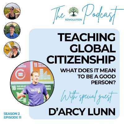 Teaching Global Citizenship: What does it mean to be a good person? (featuring D'Arcy Lunn) Teaching Global Citizenship: What does it mean to be a good person? (featuring D'Arcy Lunn)