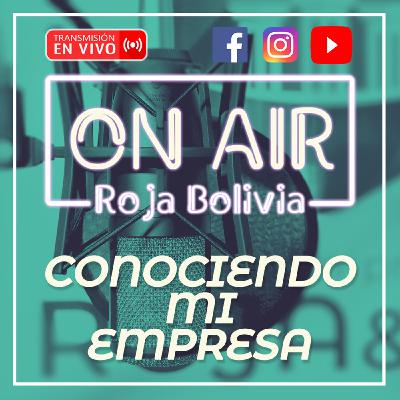 CONOCIENDO MI EMPRESA - SEGUNDA TEMPORADA #RojaBoliviaOnAir