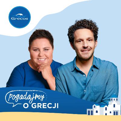 Dorota Wellman, Dionisios Sturis i grecka kuchnia | Pogadajmy o Grecji - podcast Grecosa