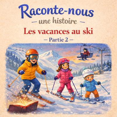 Les vacances au ski - Partie 2