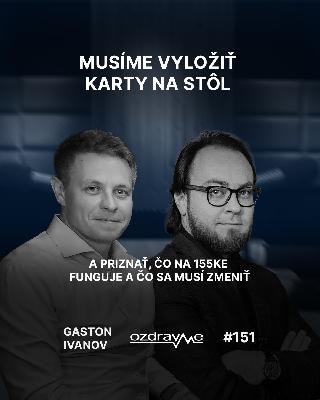 Gaston Ivanov: Musíme vyložiť karty na stôl a priznať, čo na 155ke funguje a čo sa musí zmeniť