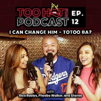 THFP S1E12: I Can Change Him - Totoo Ba?