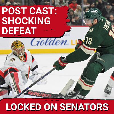 POST CAST: LAST MINUTE DAGGER RUINS OTHERWISE SOLID EFFORT FOR OTTAWA SENATORS VS MINNESOTA WILD POST CAST: LAST MINUTE DAGGER RUINS OTHERWISE SOLID EFFORT FOR OTTAWA SENATORS VS MINNESOTA WILD