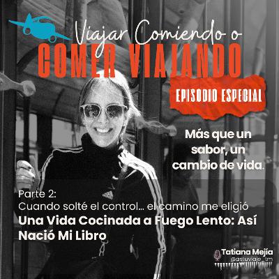 Episodio Especial - Parte 2 - Una Vida Cocinada a Fuego Lento: Así Nació Mi Libro Episodio Especial - Parte 2 - Una Vida Cocinada a Fuego Lento: Así Nació Mi Libro