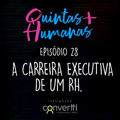 Episódio 28: A carreira executiva de um RH. Episódio 28: A carreira executiva de um RH.