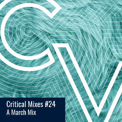 Critical Mixes 24 - March Mix