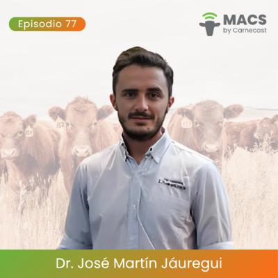 #77 - MACS: Una voz técnica para toda la cadena de valor - Dr. José Martín Jáuregui