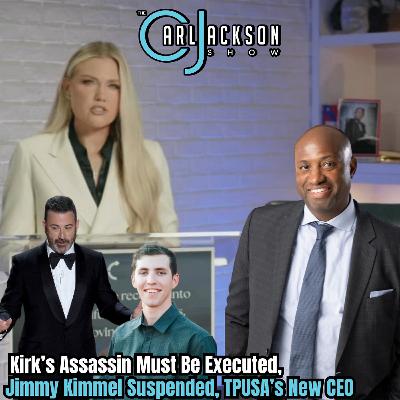 Kirk’s Assassin Must Be Executed, Jimmy Kimmel Suspended, TPUSA’s New CEO Kirk’s Assassin Must Be Executed, Jimmy Kimmel Suspended, TPUSA’s New CEO