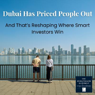 Dubai has priced people out. And That’s Reshaping Where Smart Investors Win