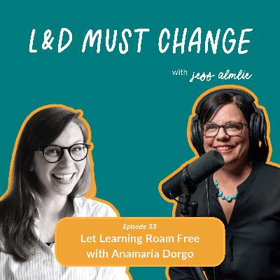 33. Let Learning Roam Free with Anamaria Dorgo