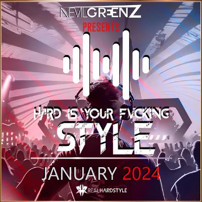 Nevil Greenz presents Hard Is Your Fvcking Style | JANUARY 2024
