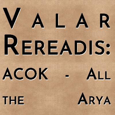 Valar Rereadis: ACOK - All the Arya (Part 1) Valar Rereadis: ACOK - All the Arya (Part 1)