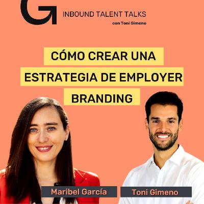 #18 - Cómo crear una Estrategia de Employer Branding - Maríbel Garcia y Toni Gimeno