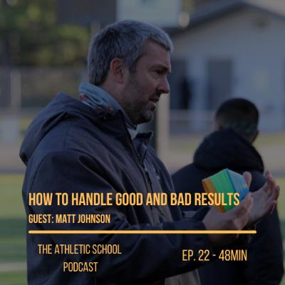 EP22 - How to handle good and bad results (Matt Johnson)