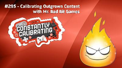 Calibrating Outgrown Content with Mr. Bad Bit Games Calibrating Outgrown Content with Mr. Bad Bit Games