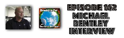 Breaking Par with Bernard Sheridan 162 Michael Bentley Interview